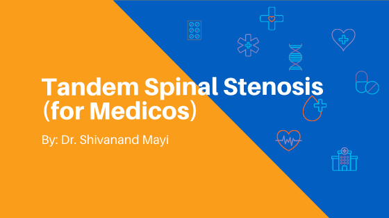 Tandem Spinal Stenosis (for Medicos)