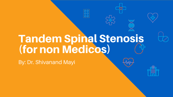 Tandem Spinal Stenosis (for Non Medicos)