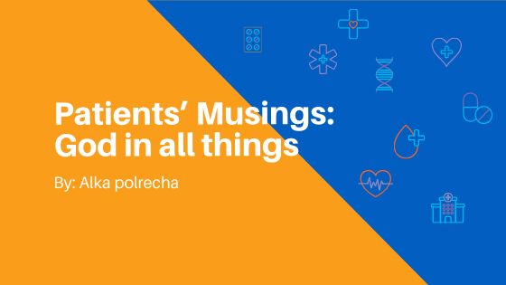Patients’ Musings: God in all things